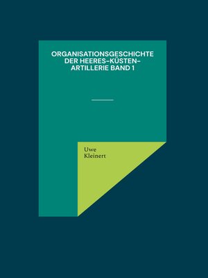 cover image of Organisationsgeschichte der Heeres-Küsten-Artillerie Band 1